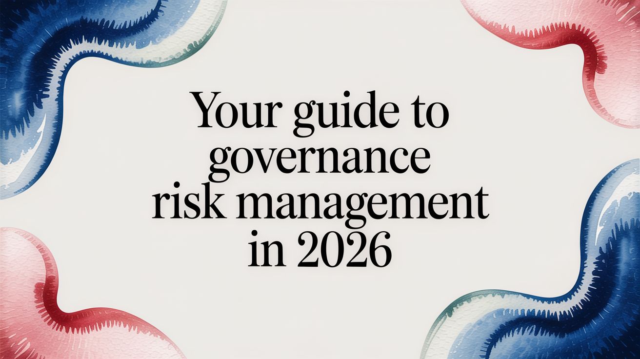How Can You Build a Modern Governance Risk Management Program?