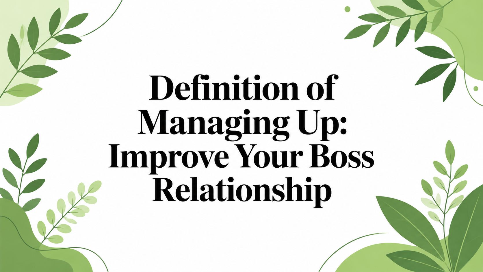Definition of Managing Up: Improve Your Boss Relationship | WeUnite Blog