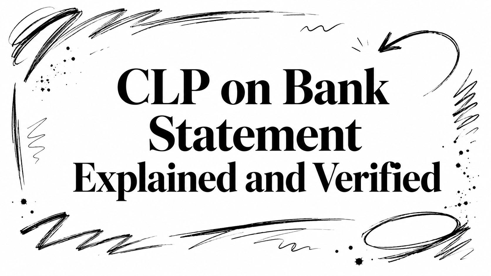 CLP on Bank Statement Explained and Verified