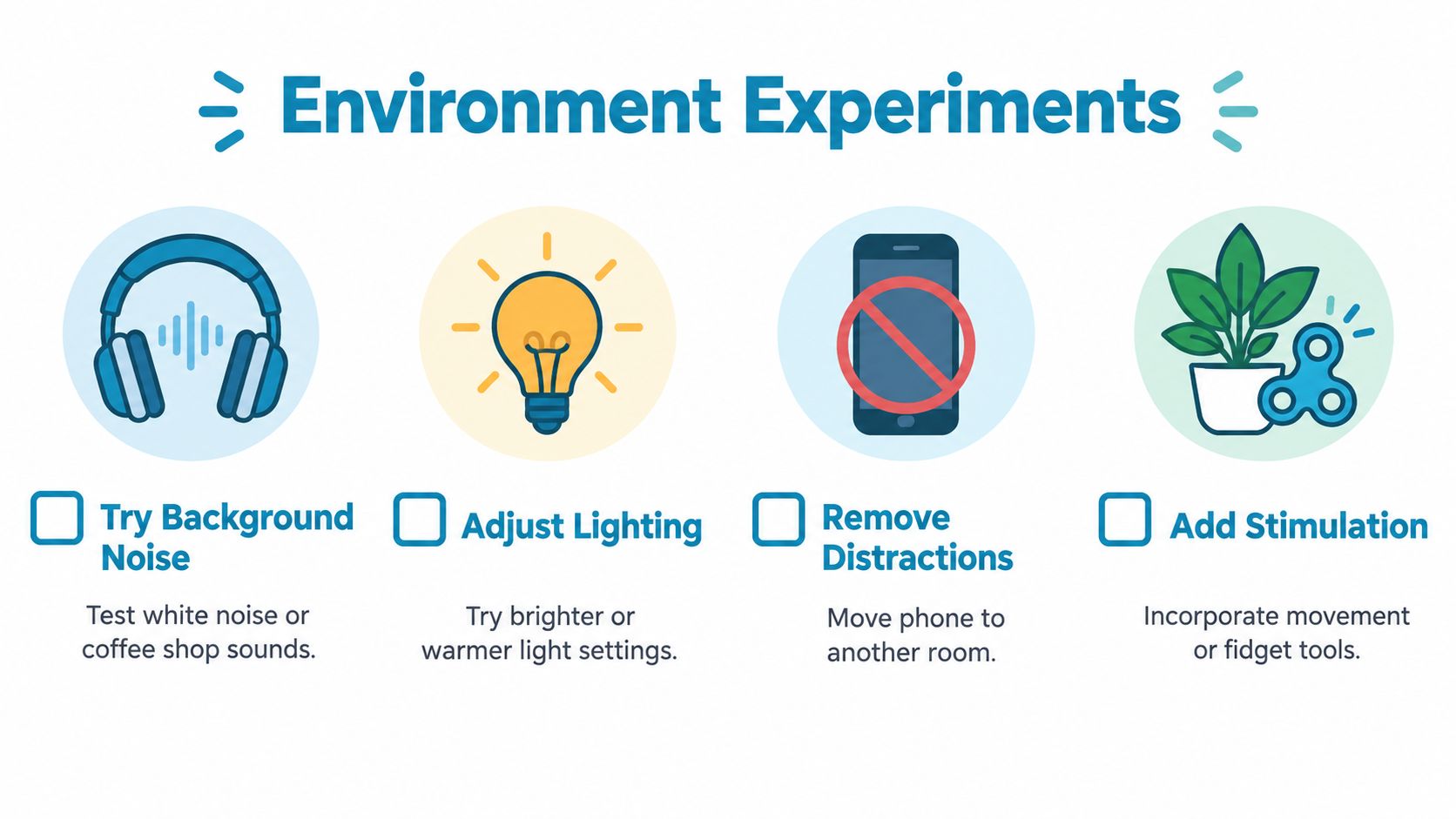 Four tips for improving focus, including adjusting lighting, reducing noise, removing distractions, and adding sensory stimulation.