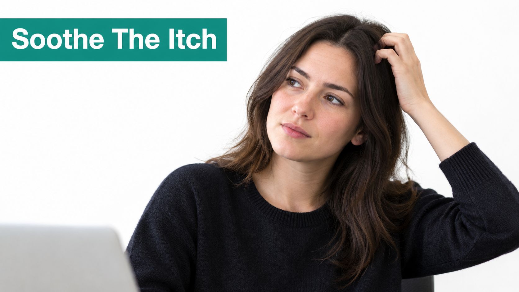 A woman scratching her head while looking thoughtful, with a teal text banner saying Soothe The Itch.