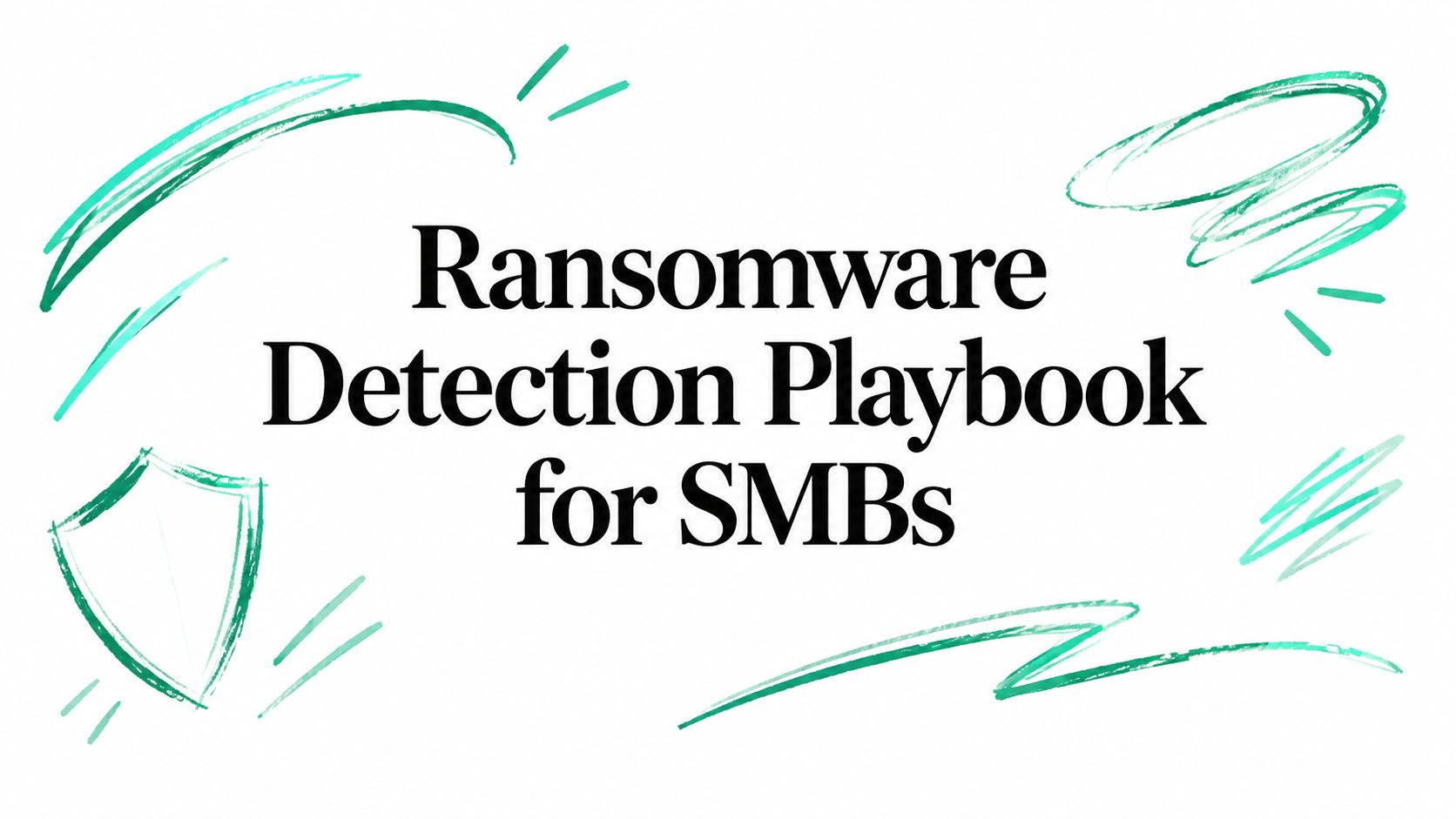Ransomware Detection Playbook for SMBs
