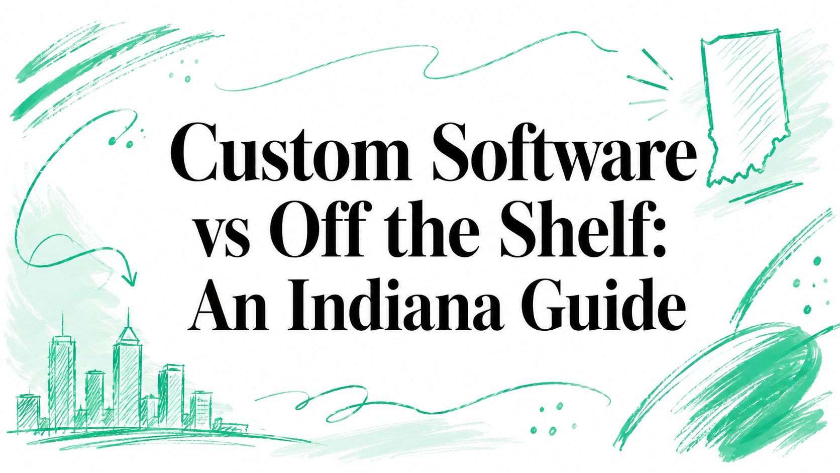 Custom Software vs Off the Shelf: An Indiana Guide