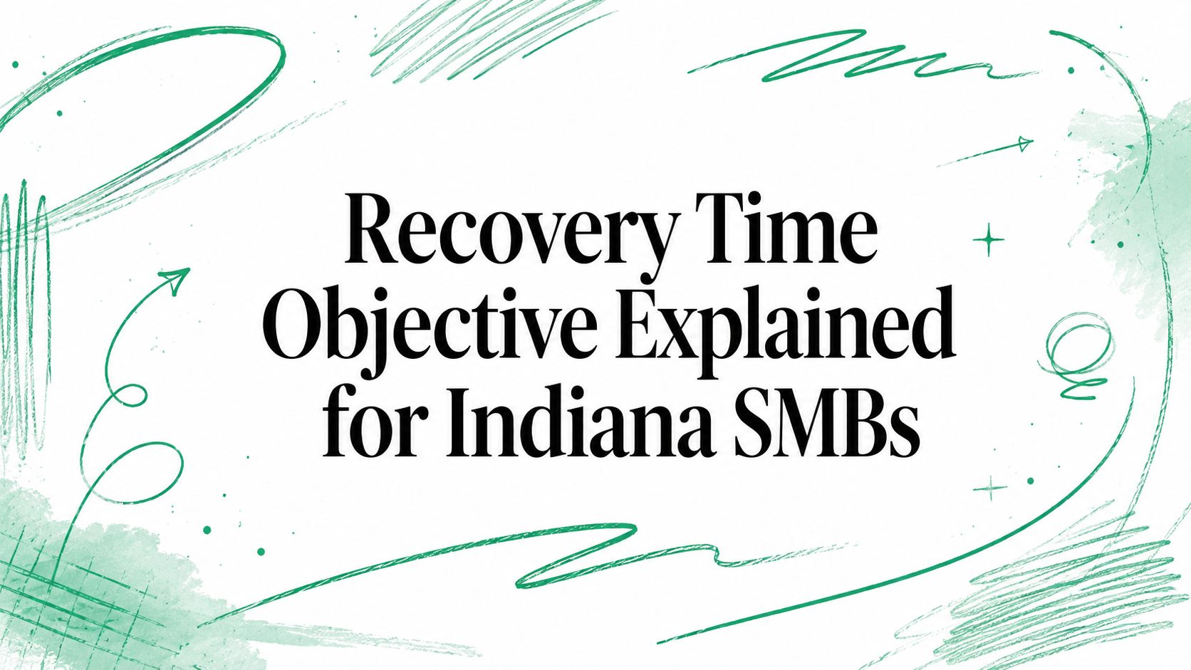 Recovery Time Objective Explained for Indiana SMBs
