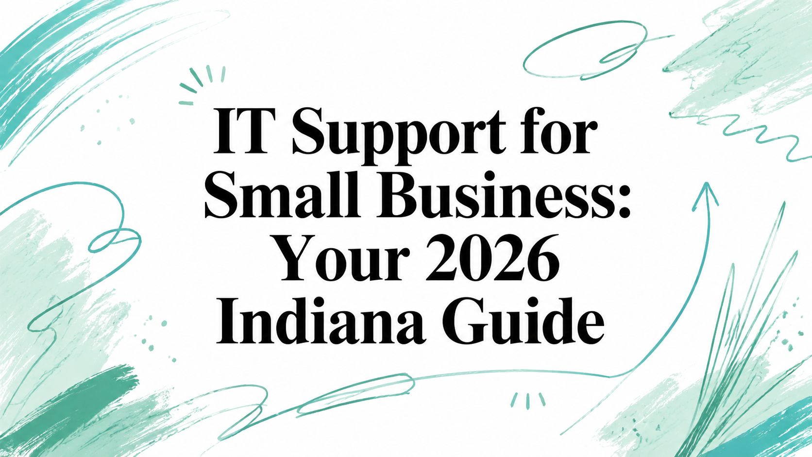 IT Support for Small Business: Your 2026 Indiana Guide