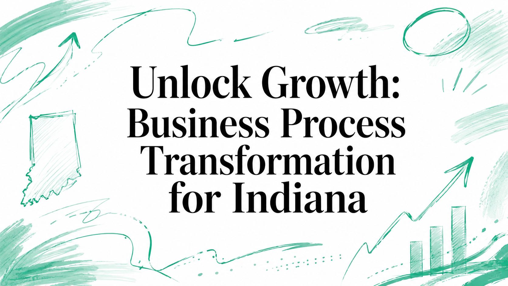 Unlock Growth: Business Process Transformation for Indiana