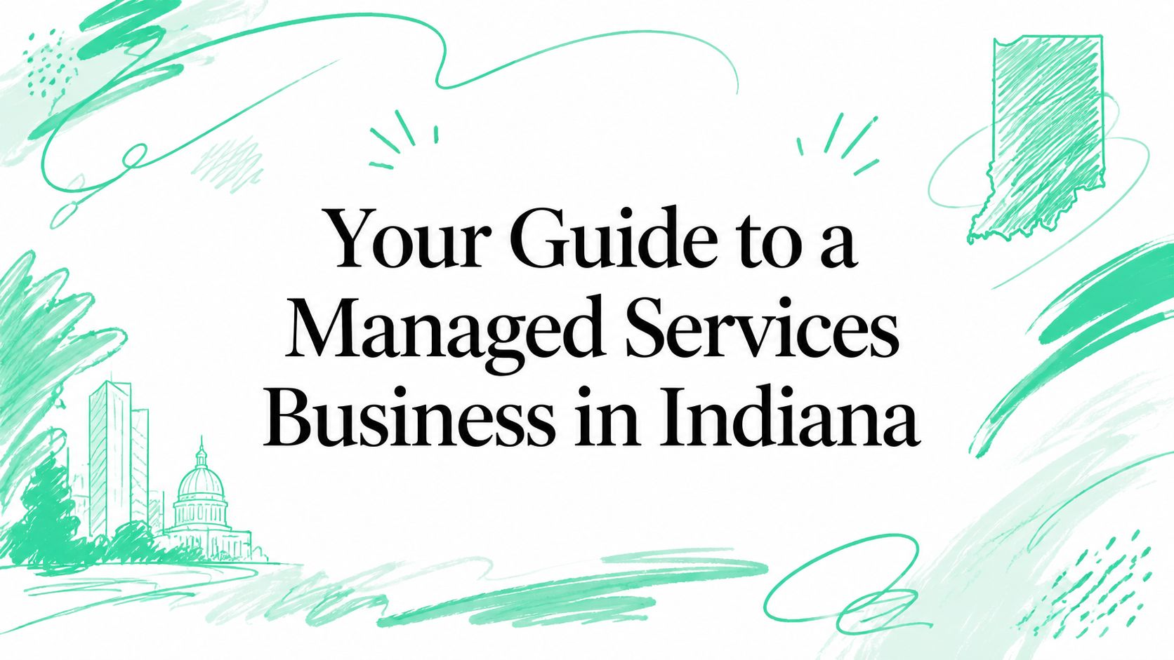 Your Guide to a Managed Services Business in Indiana