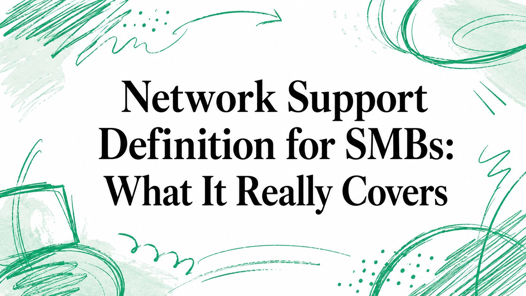 Network Support Definition for SMBs: What It Really Covers