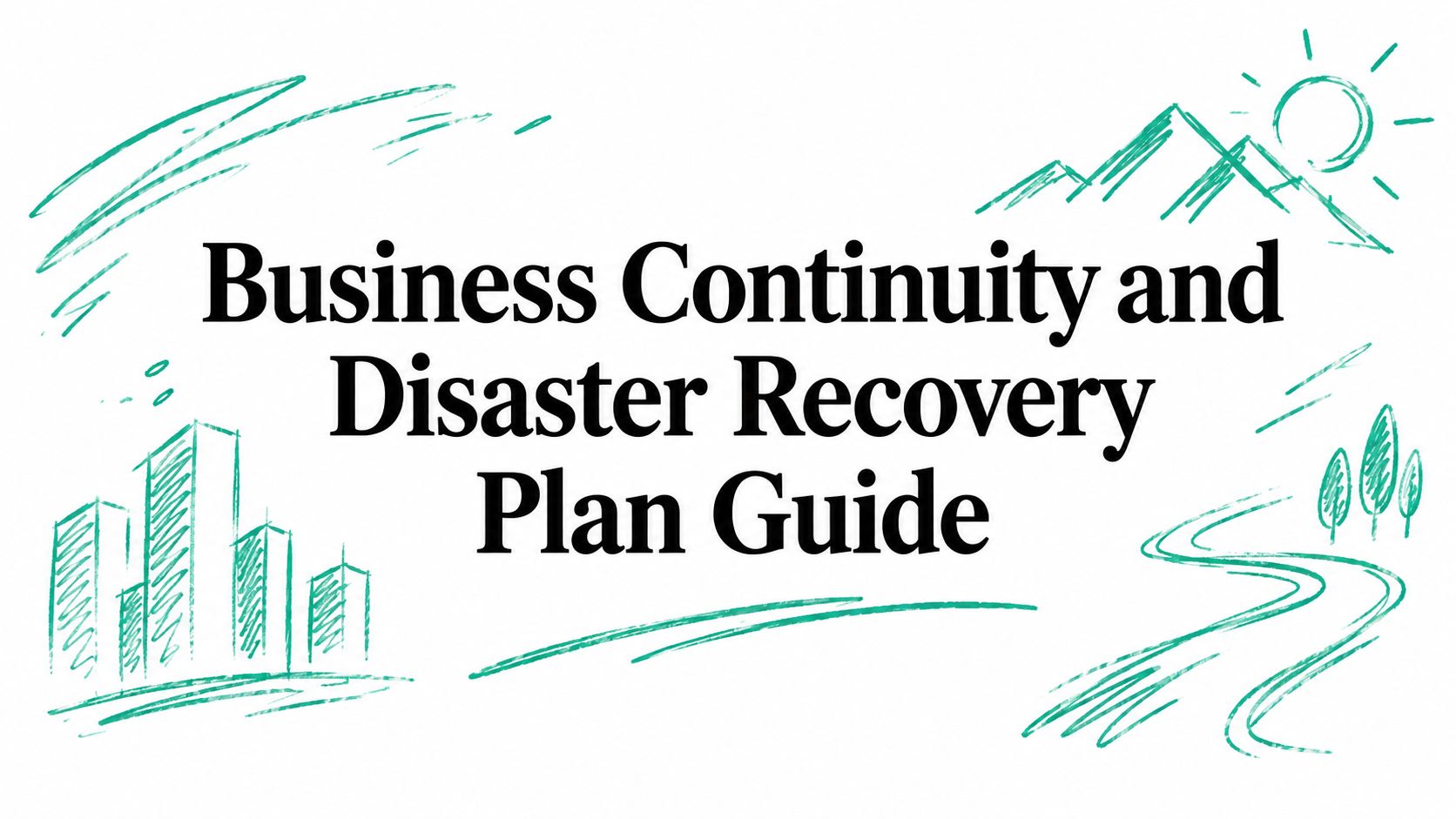 Business Continuity and Disaster Recovery Plan Guide