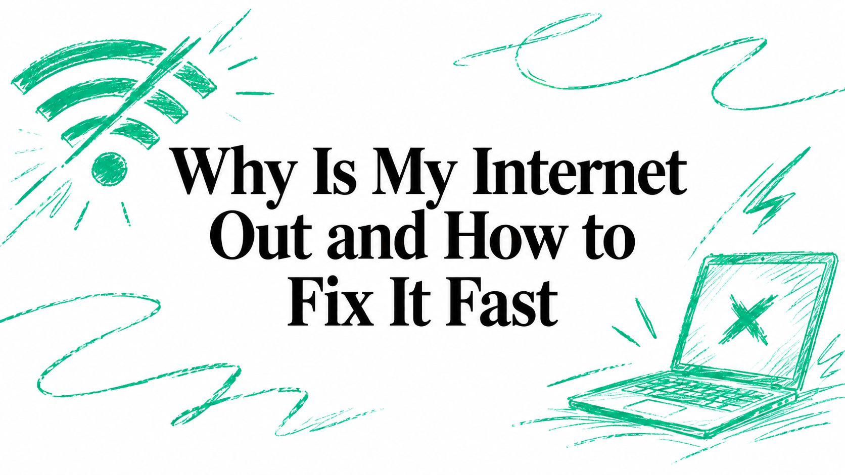 Why Is My Internet Out and How to Fix It Fast