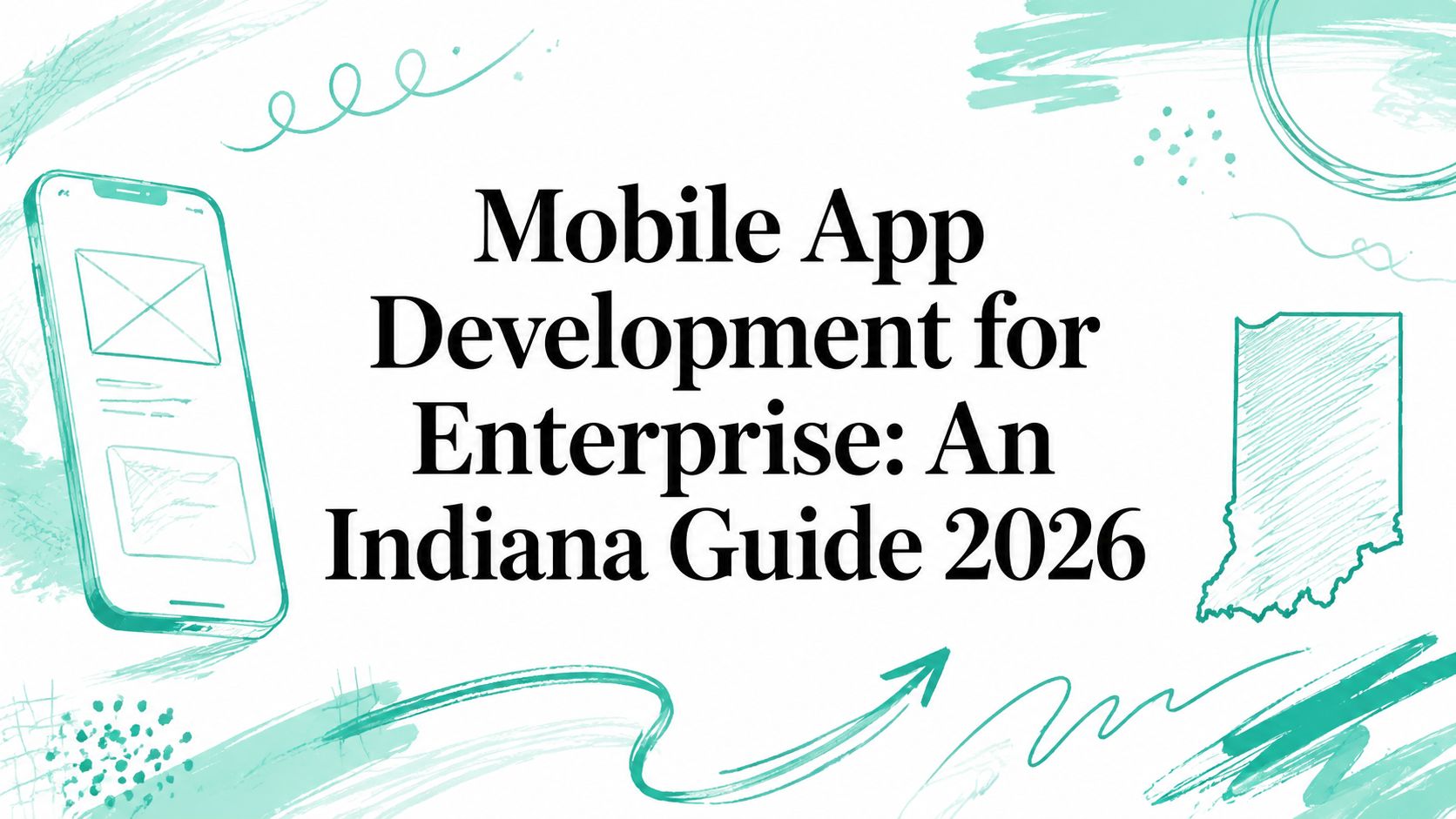 Mobile App Development for Enterprise: An Indiana Guide 2026