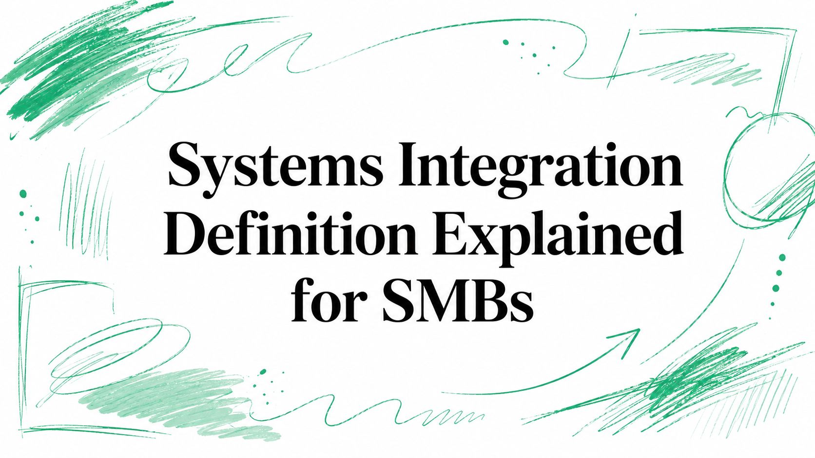 Systems Integration Definition Explained for SMBs