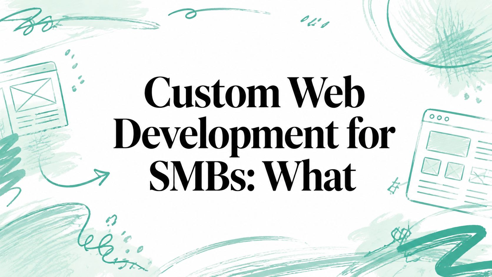 Custom Web Development for SMBs: What