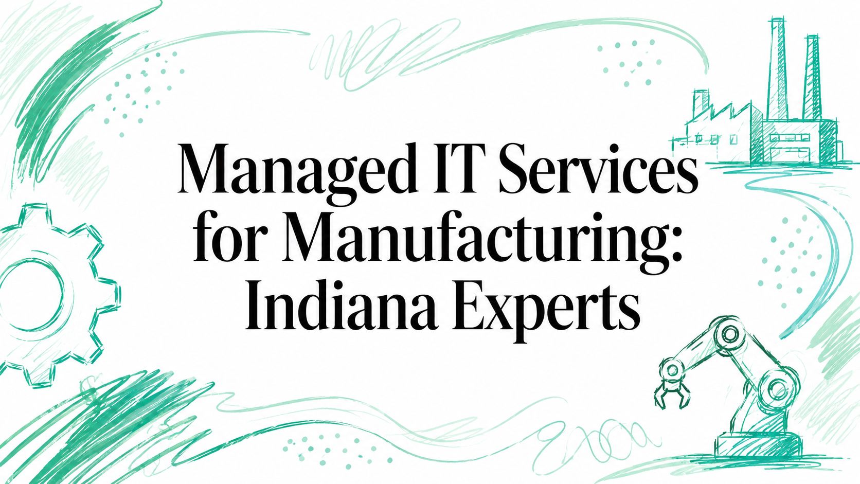 Managed IT Services for Manufacturing: Indiana Experts