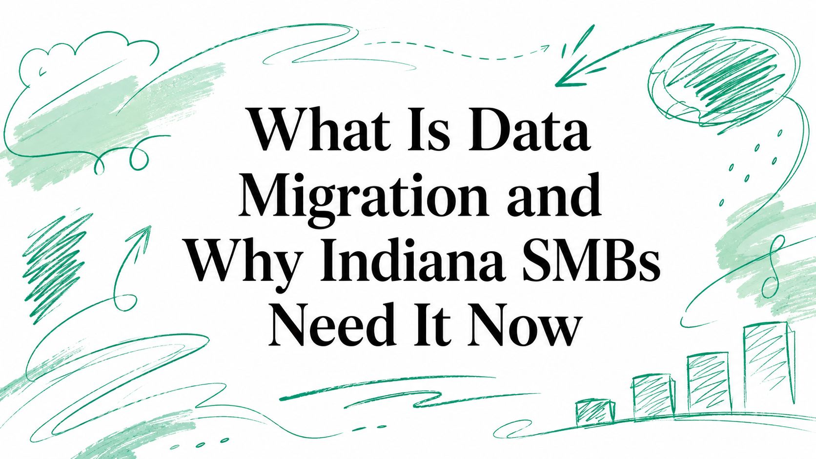 What Is Data Migration and Why Indiana SMBs Need It Now