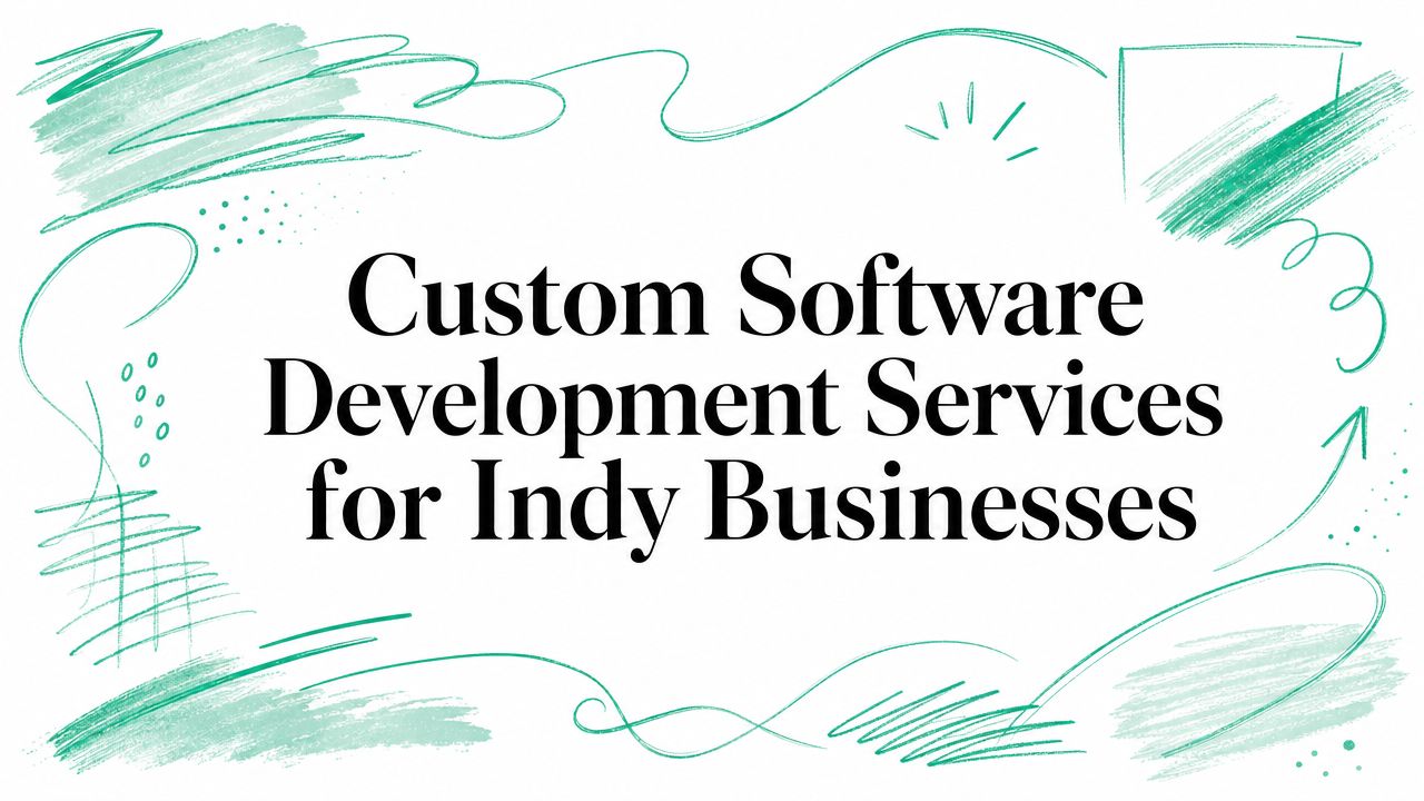 Custom Software Development Services for Indy Businesses