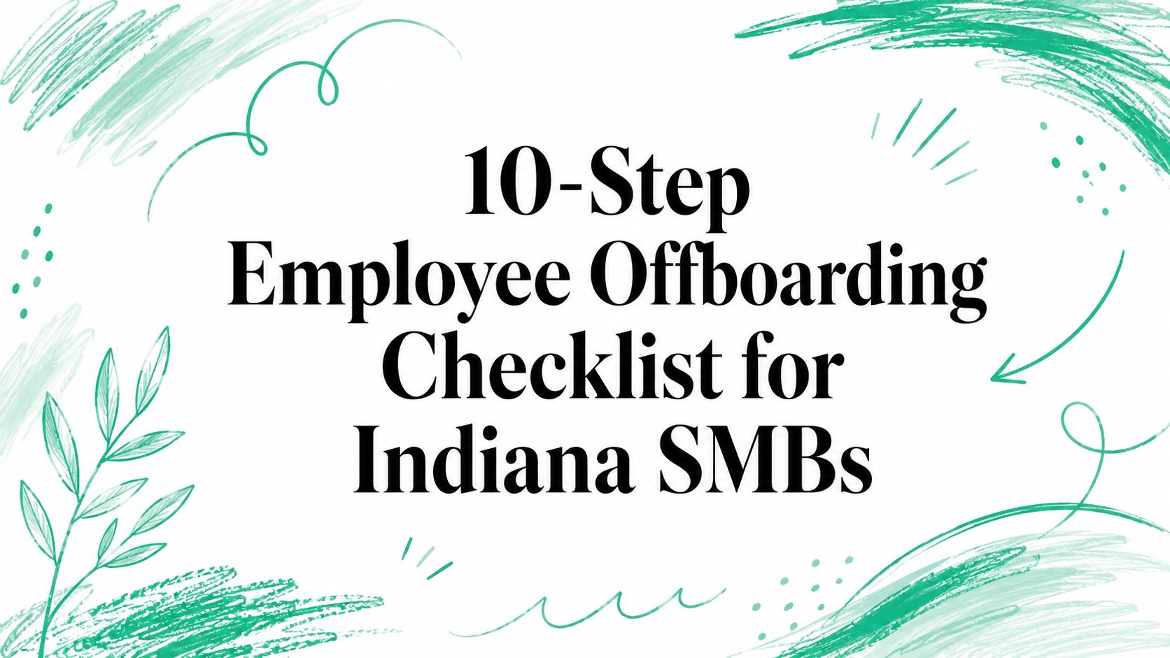 10-Step Employee Offboarding Checklist for Indiana SMBs