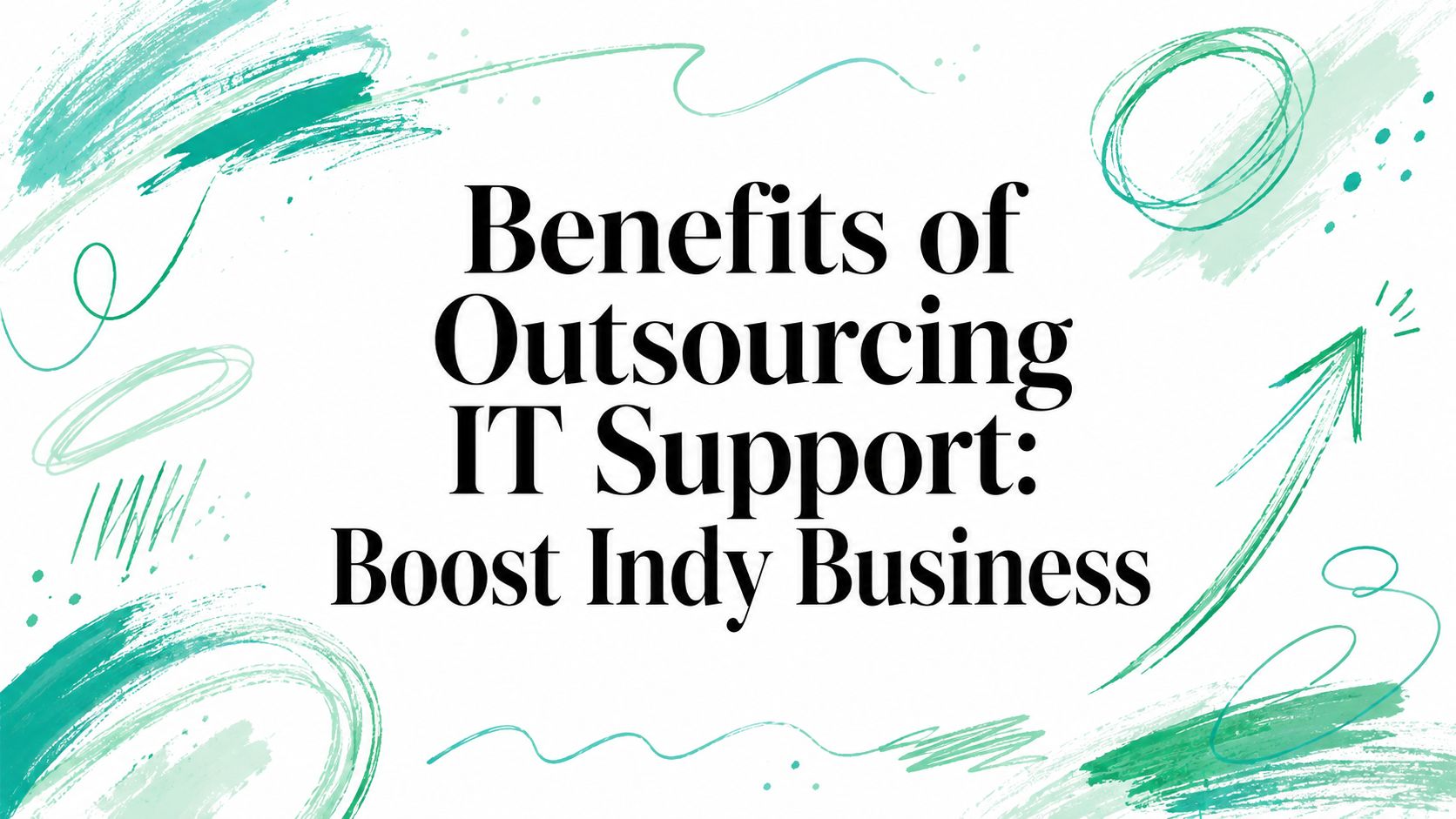 Benefits of Outsourcing IT Support: Boost Indy Business