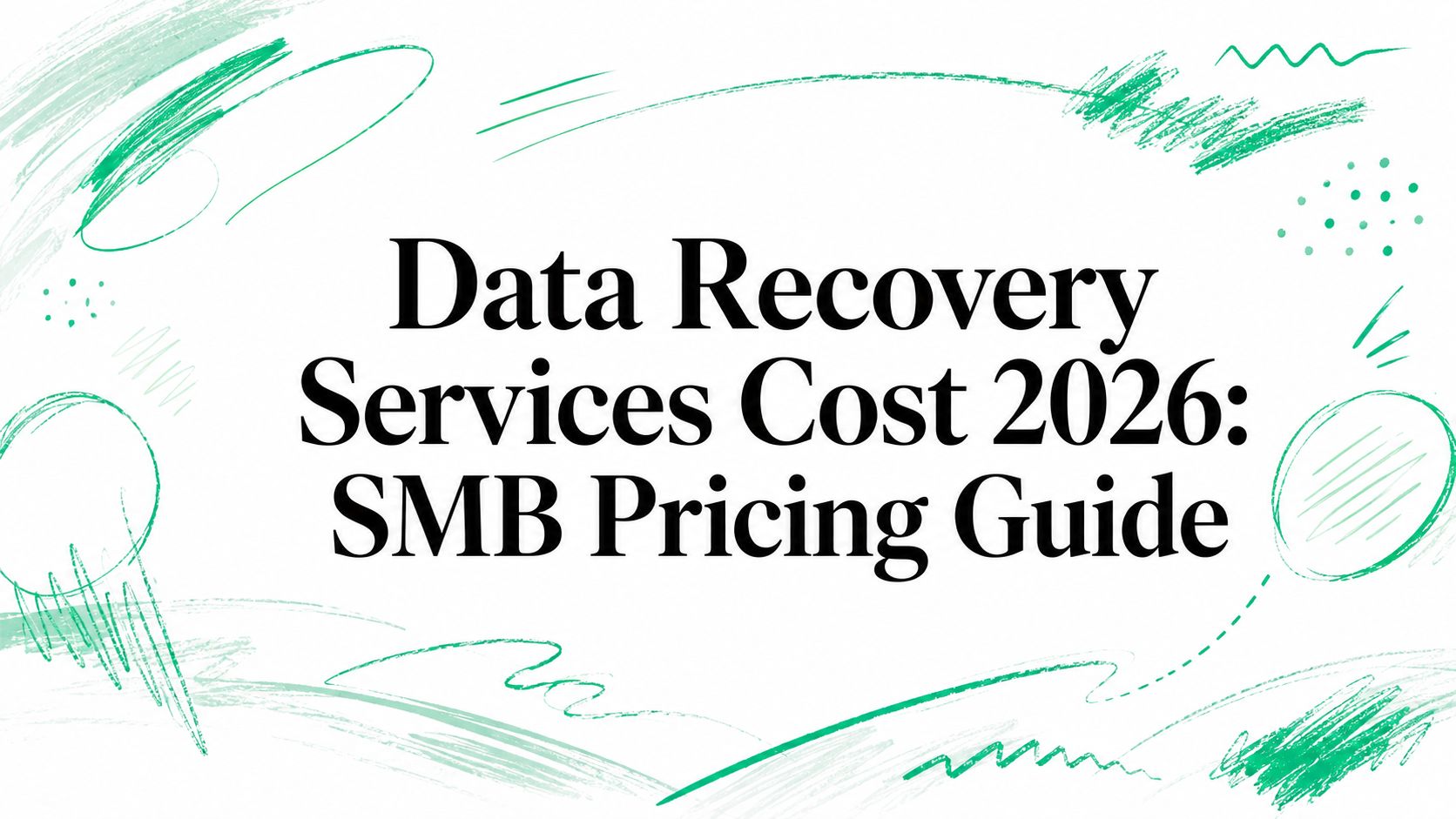 Data Recovery Services Cost 2026: SMB Pricing Guide