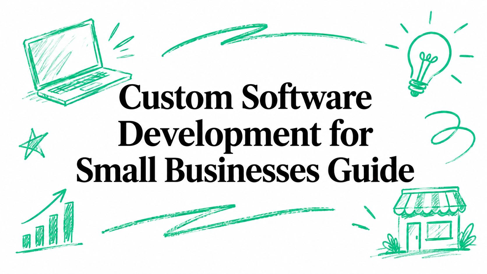 Custom Software Development for Small Businesses Guide