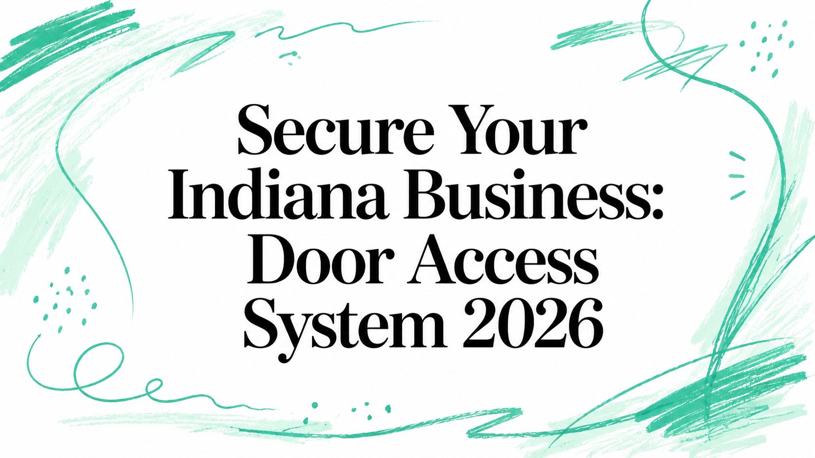 Secure Your Indiana Business: Door Access System 2026