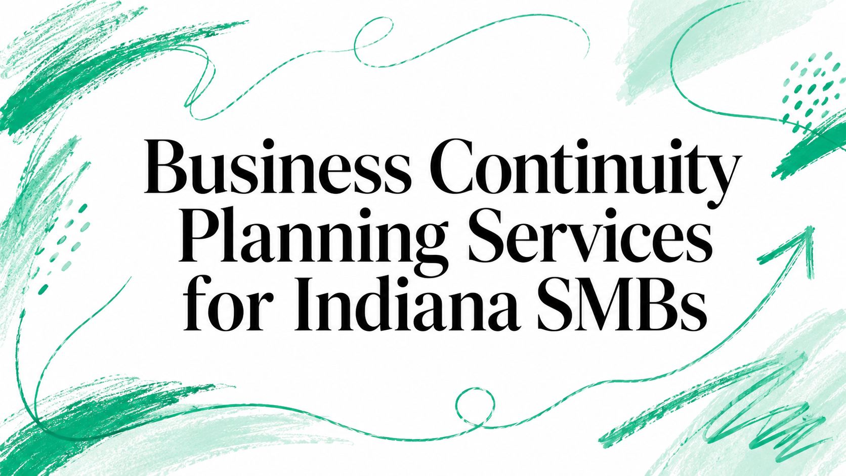 Business Continuity Planning Services for Indiana SMBs