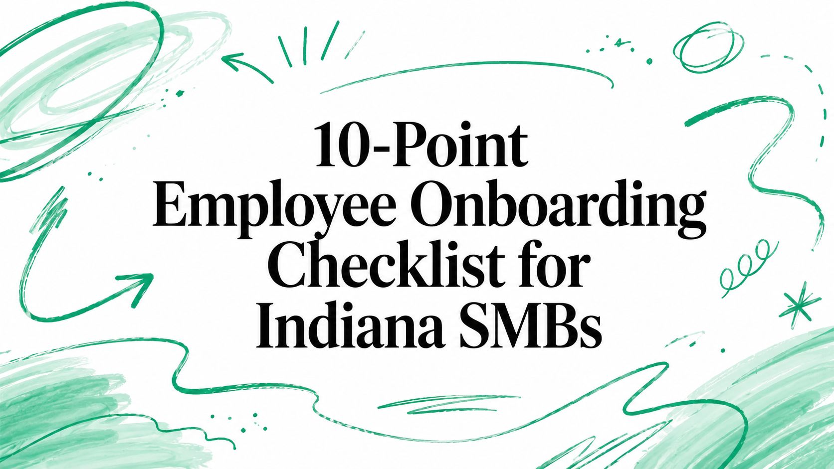 10-Point Employee Onboarding Checklist for Indiana SMBs