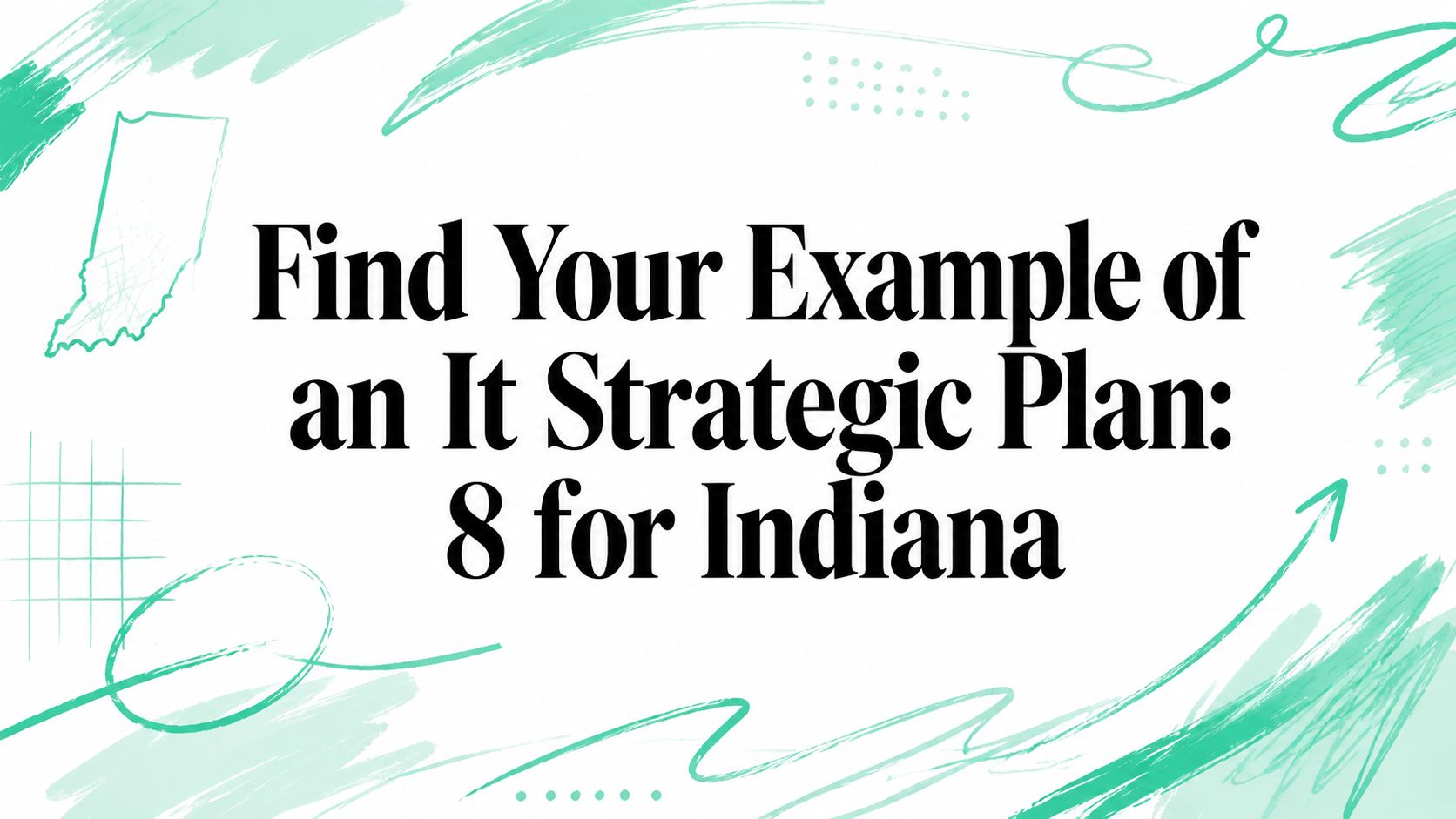 Find Your Example of an It Strategic Plan: 8 for Indiana