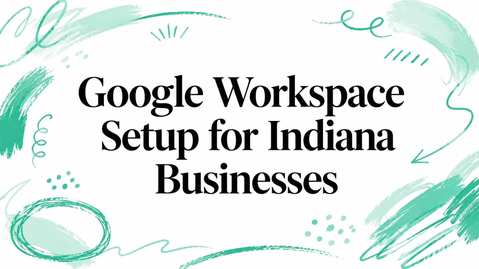 Google Workspace Setup for Indiana Businesses