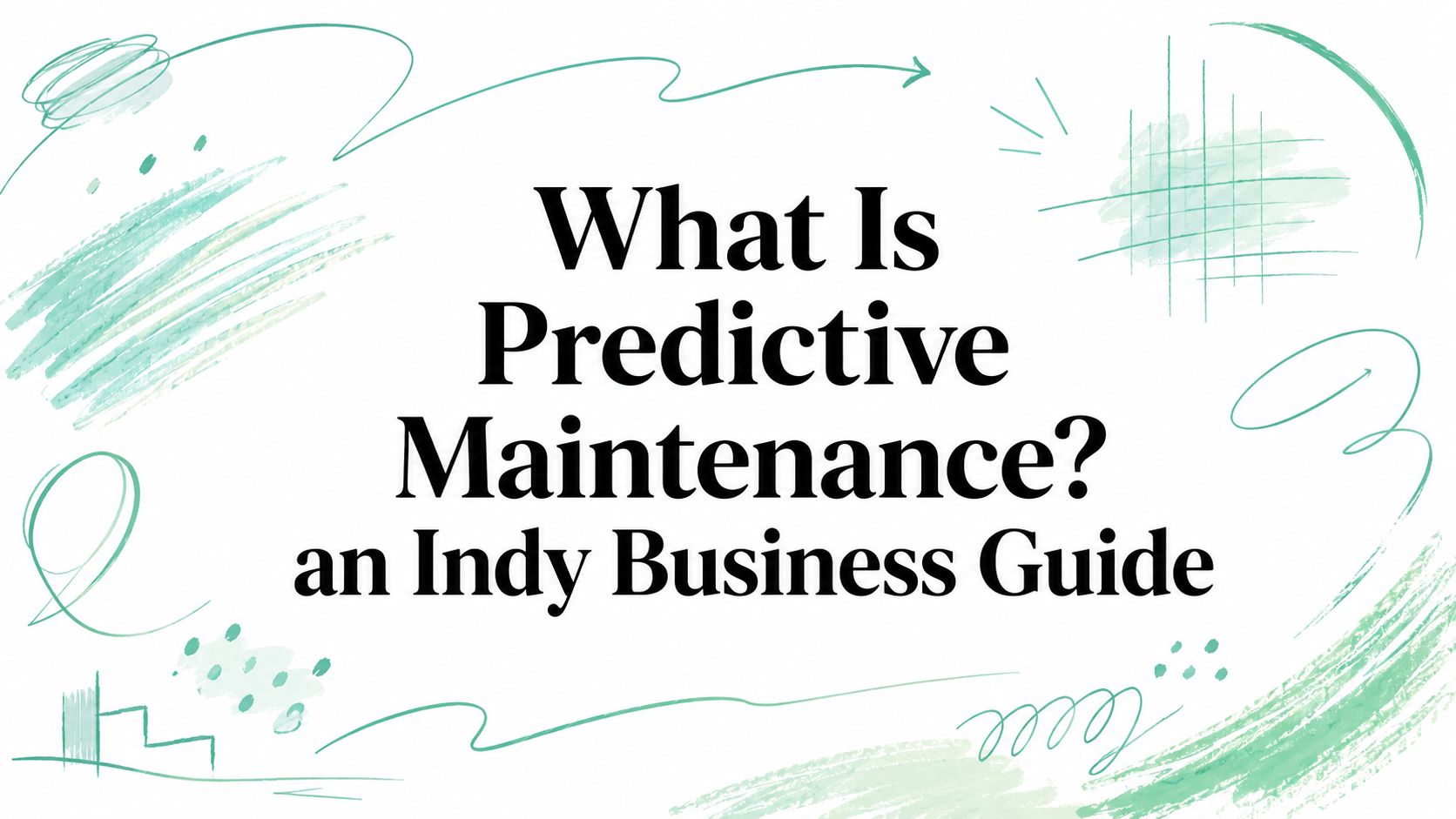 What Is Predictive Maintenance? an Indy Business Guide