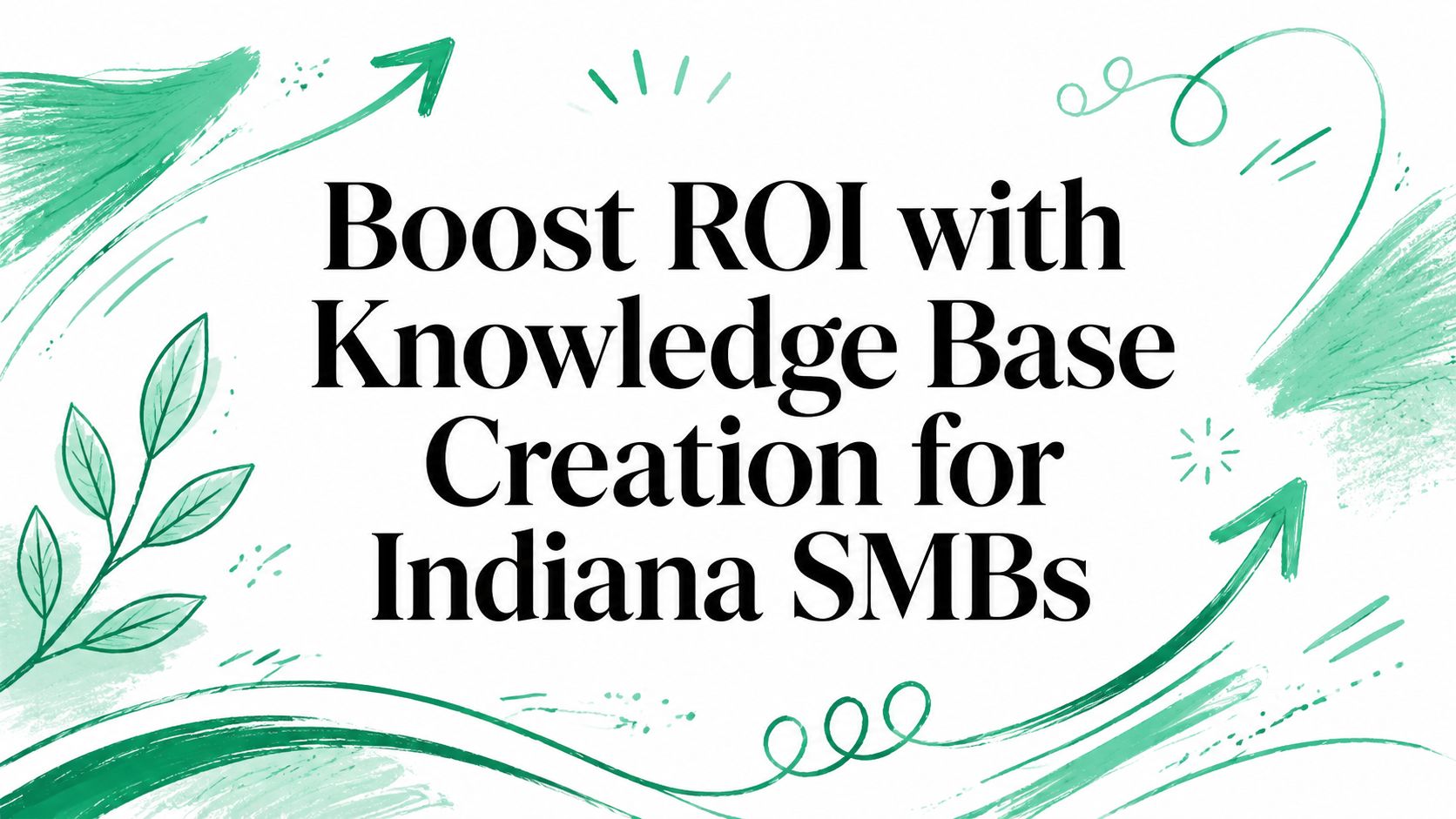 Boost ROI with Knowledge Base Creation for Indiana SMBs