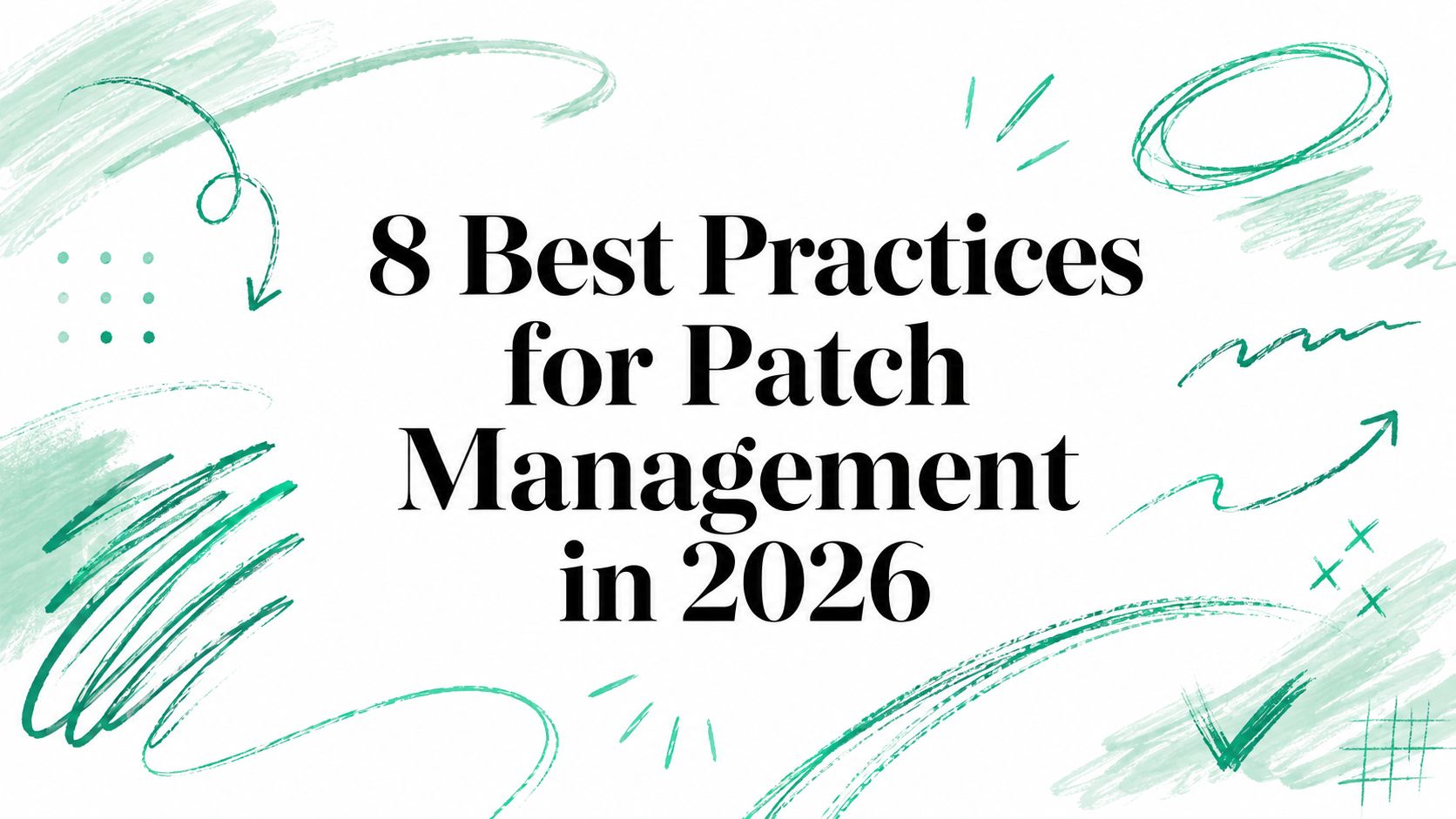 8 Best Practices for Patch Management in 2026