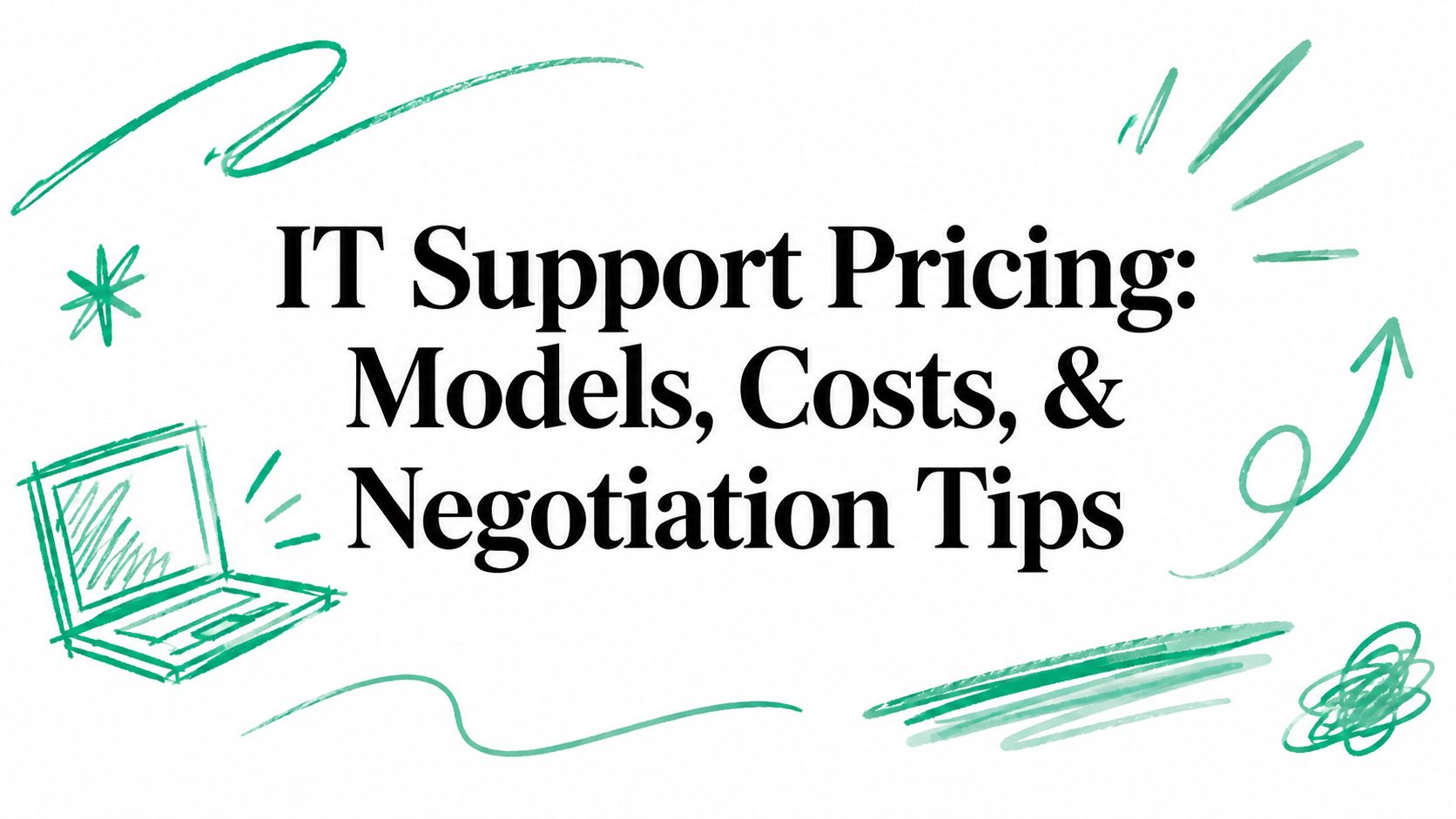 IT Support Pricing: Models, Costs, & Negotiation Tips