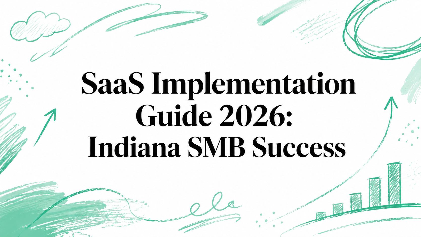 SaaS Implementation Guide 2026: Indiana SMB Success