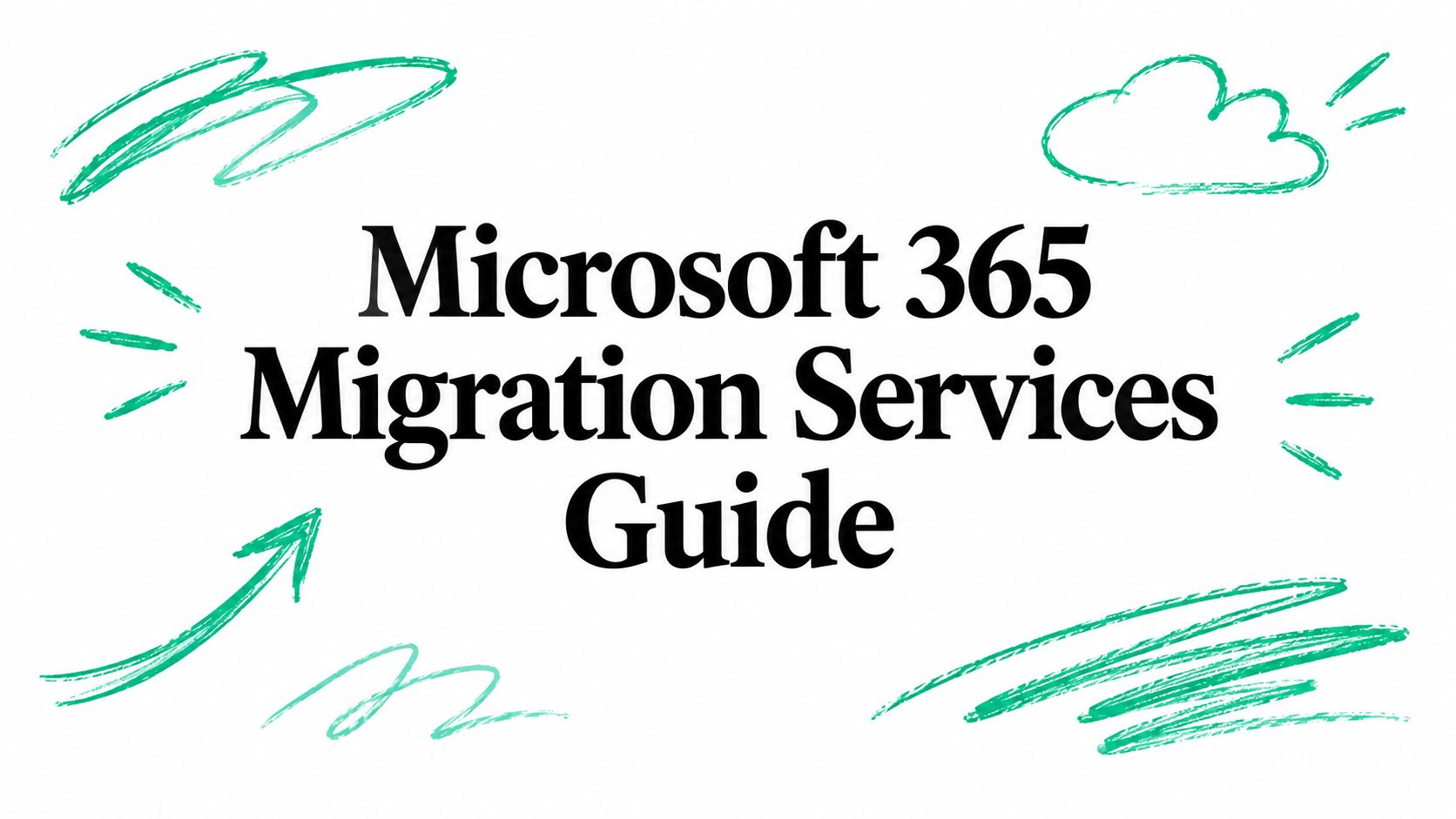 Microsoft 365 Migration Services Guide