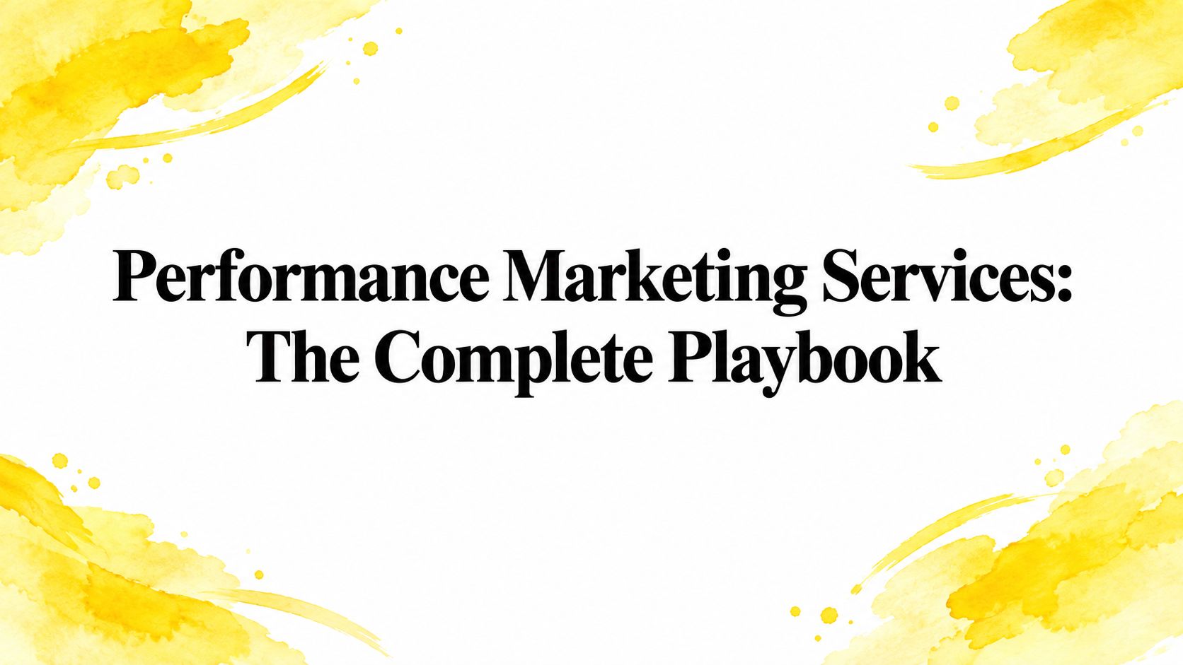 Performance Marketing Services: The Complete Playbook