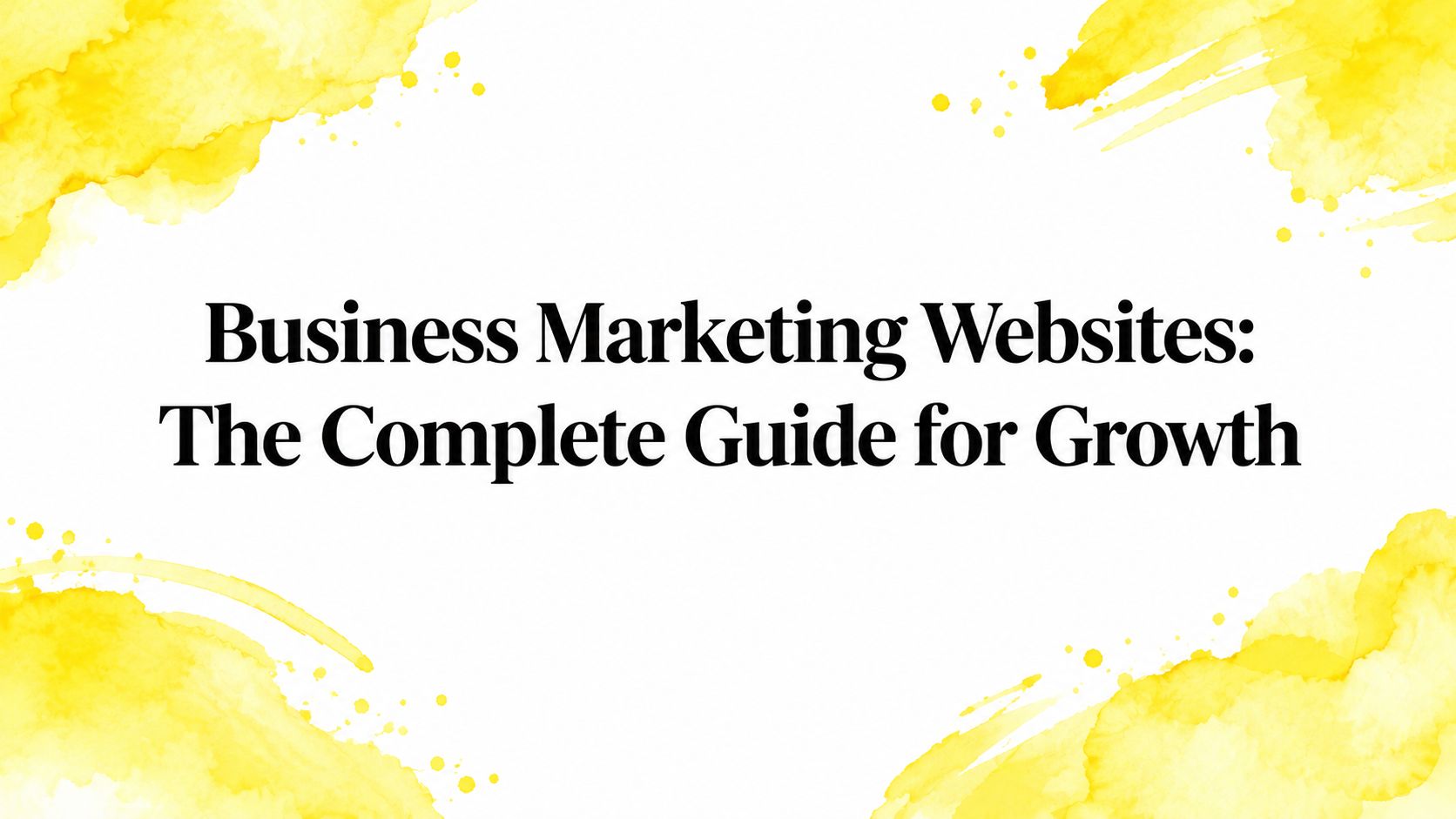Business Marketing Websites: The Complete Guide for Growth