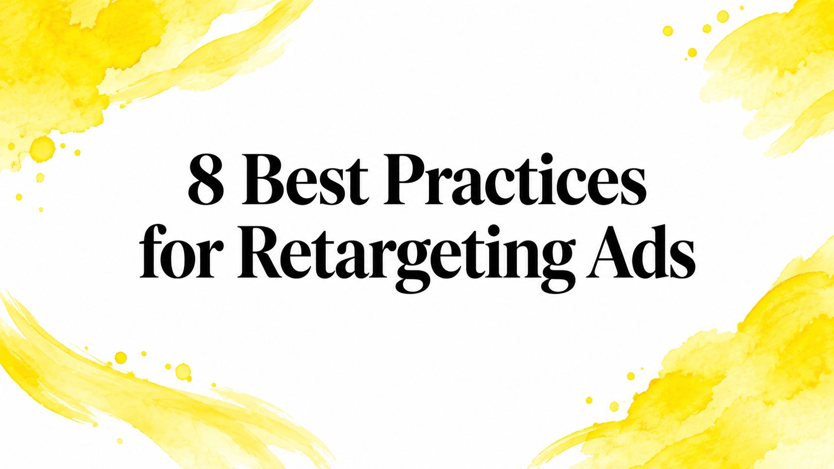 8 Best Practices for Retargeting Ads