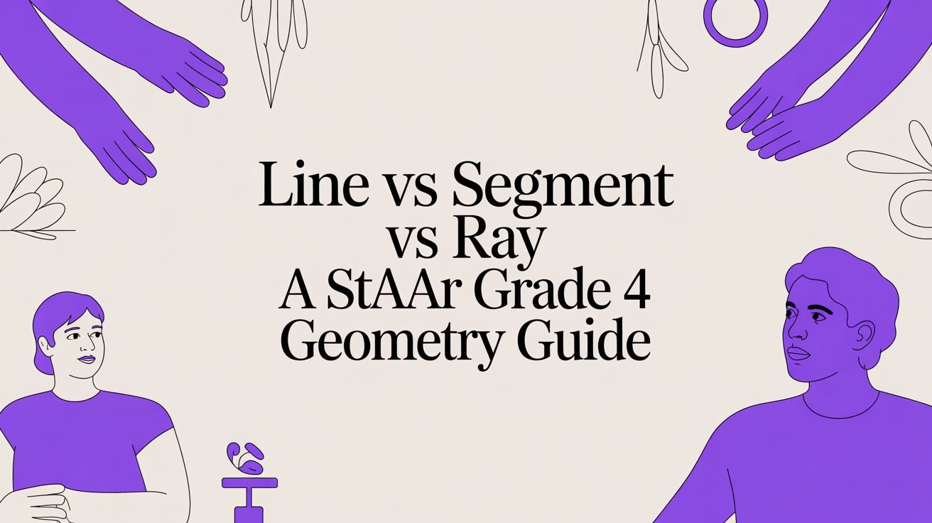 Line vs Segment vs Ray A STAAR Grade 4 Geometry Guide | CogAT Blog