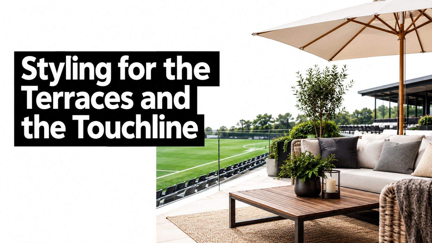 A luxurious outdoor terrace lounge overlooking a professional green sports pitch, featuring elegant patio furniture and umbrellas.