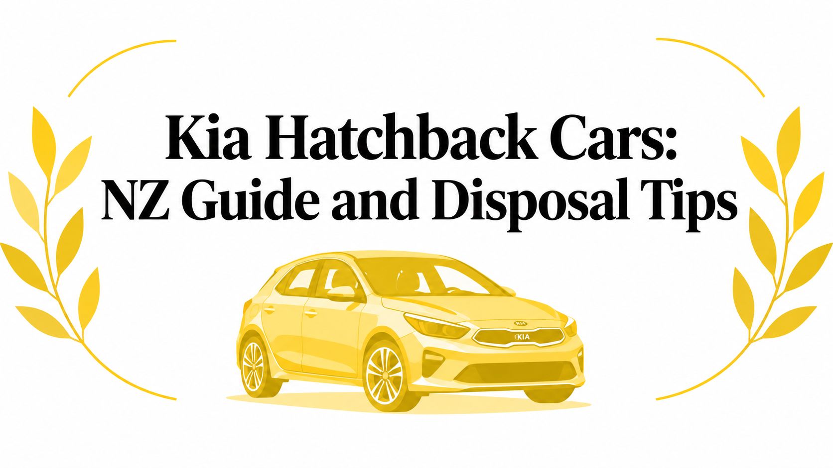 Kia Hatchback Cars: NZ Guide and Disposal Tips