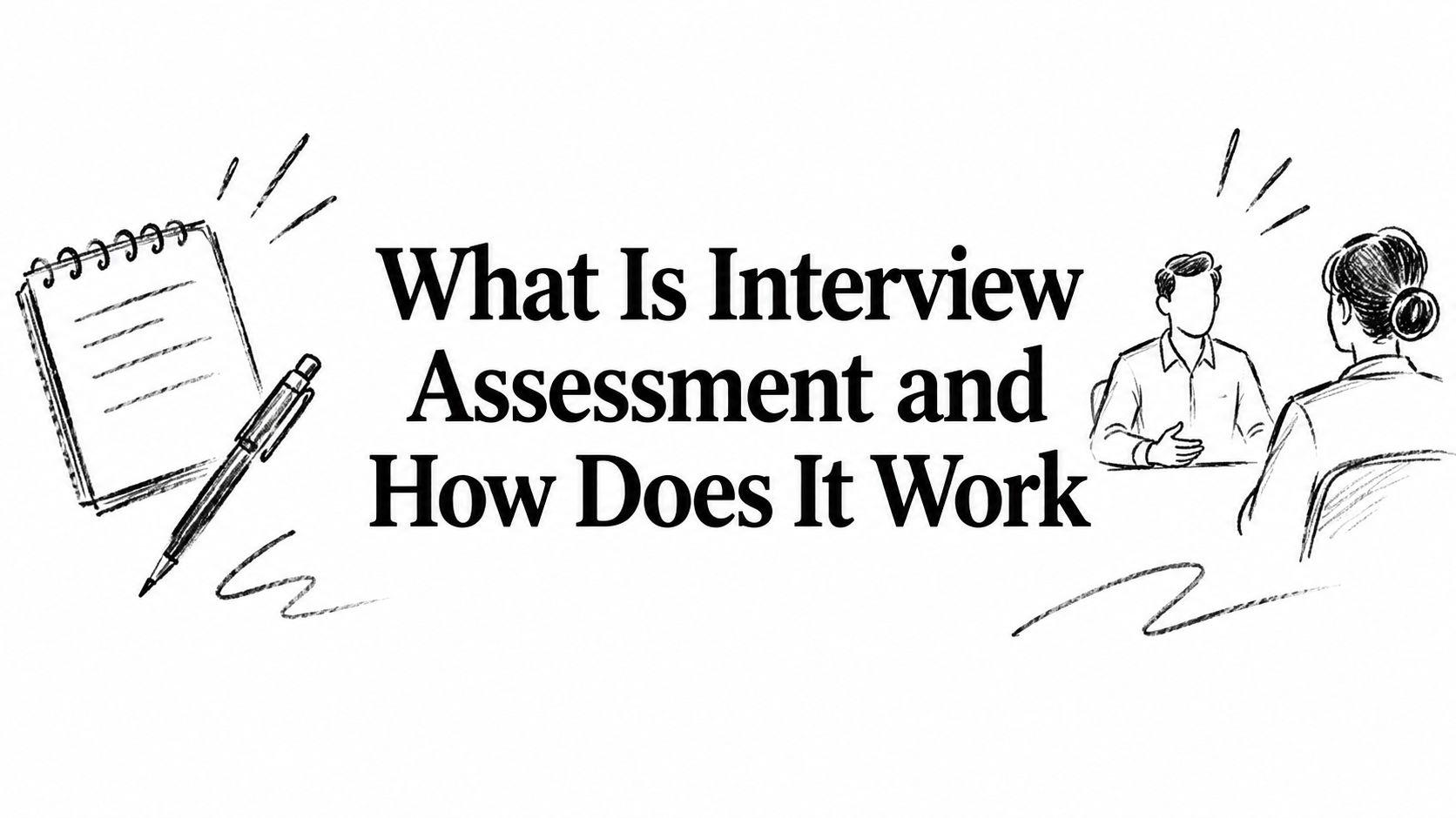 What Is Interview Assessment and How Does It Work