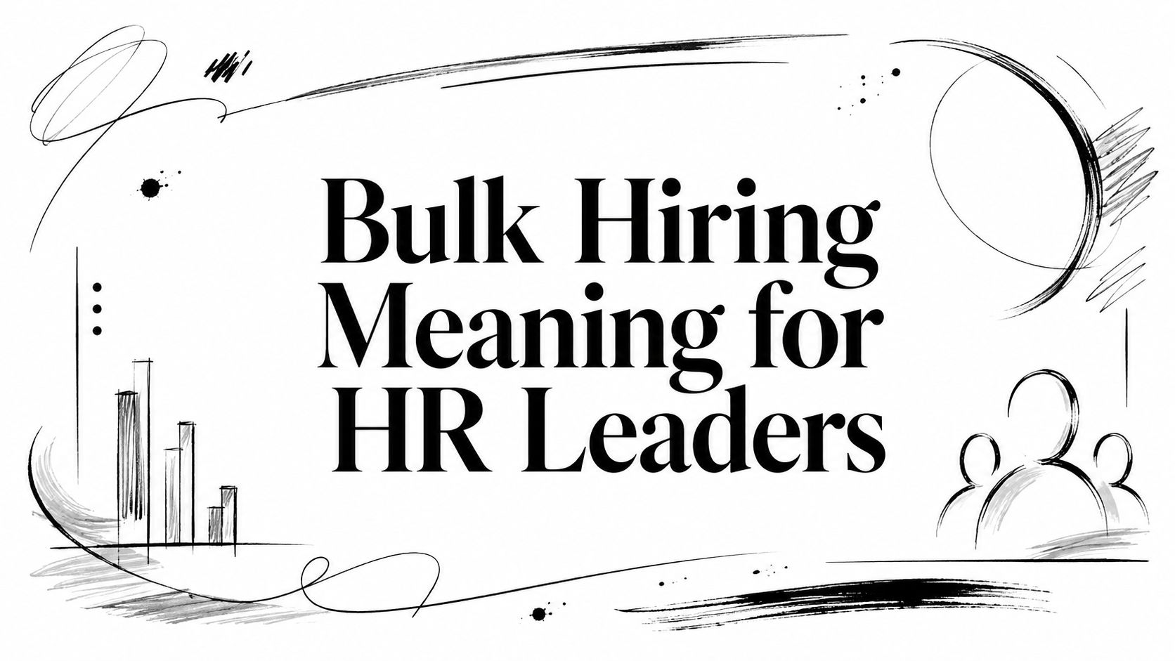 Bulk Hiring Meaning for HR Leaders