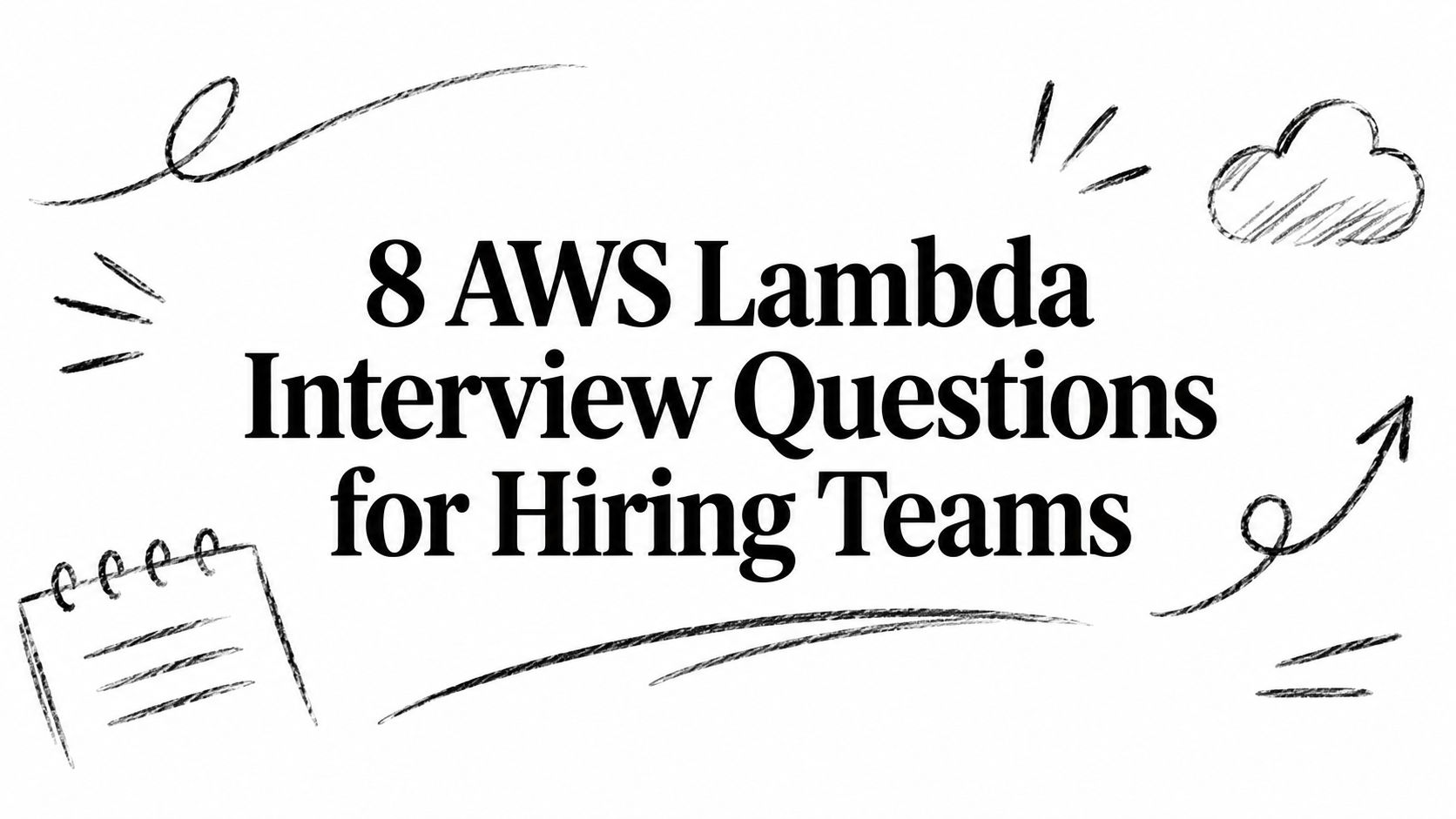 8 AWS Lambda Interview Questions for Hiring Teams