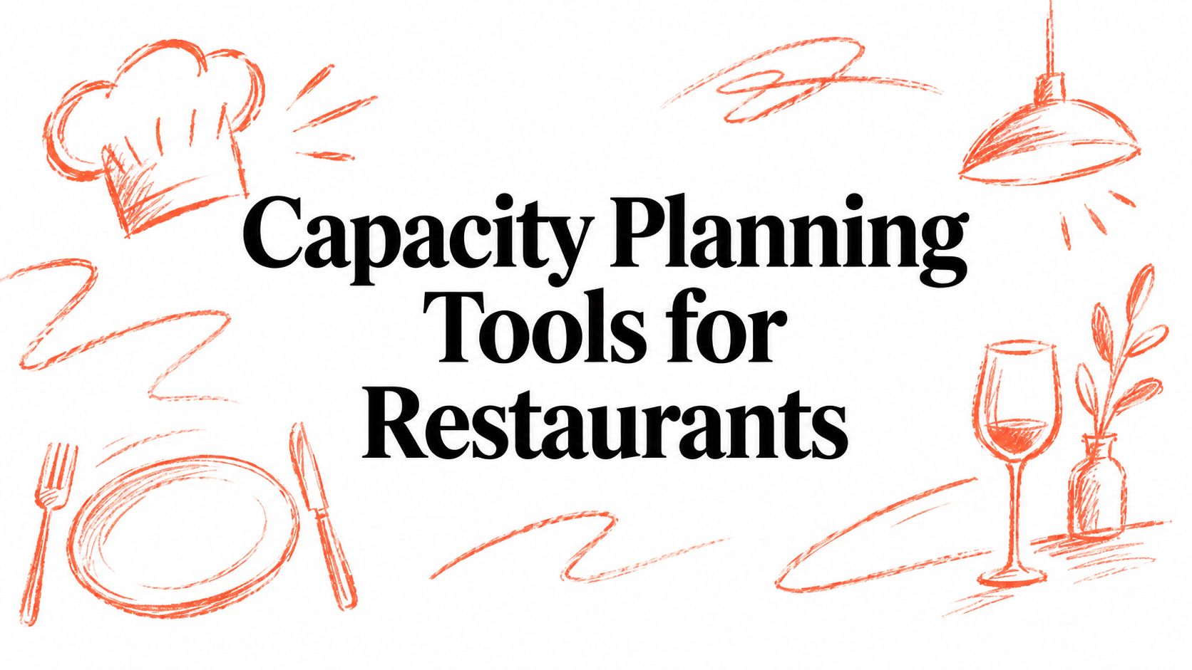 Capacity Planning Tools for Restaurants