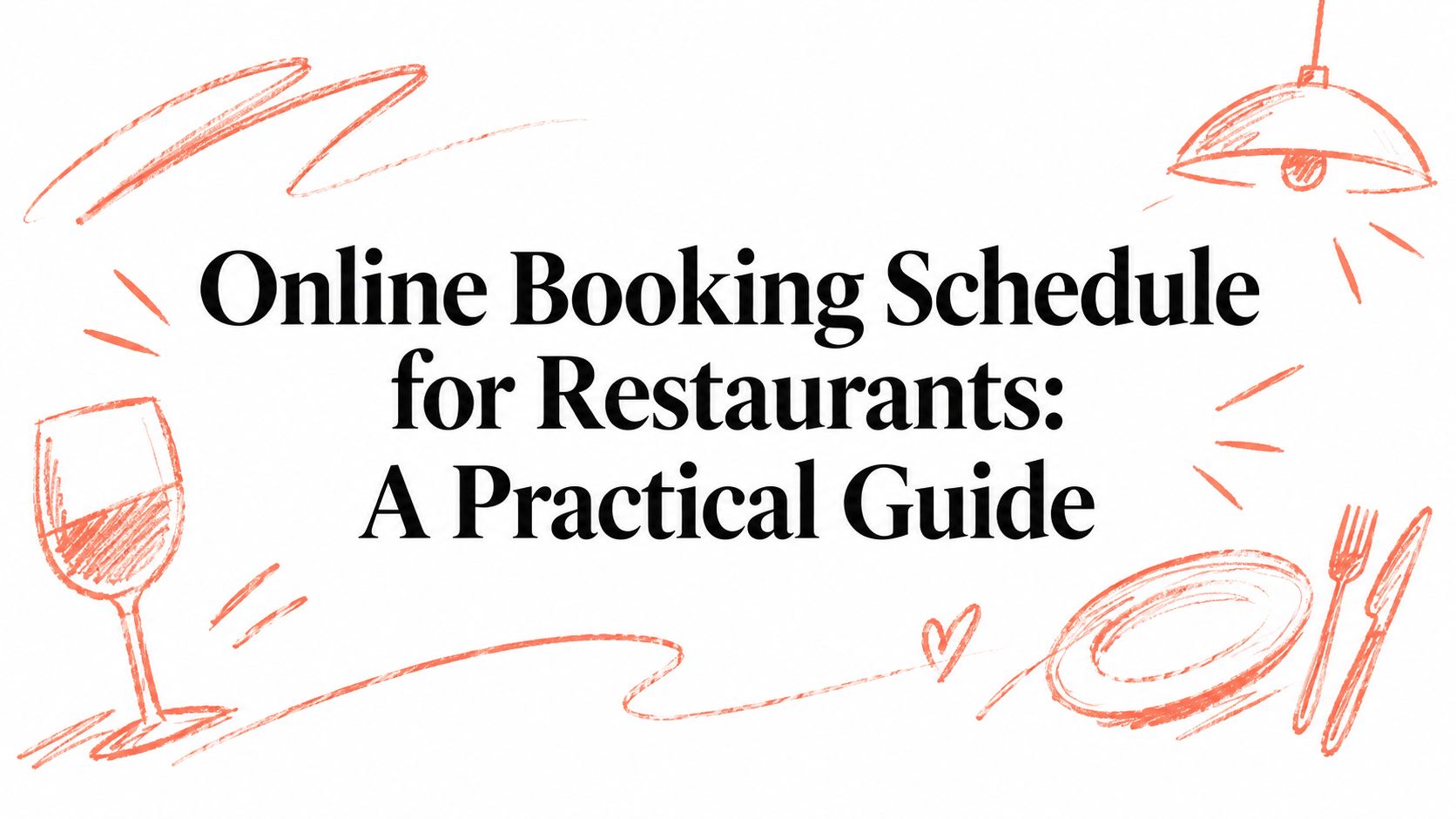 Online Booking Schedule for Restaurants: A Practical Guide
