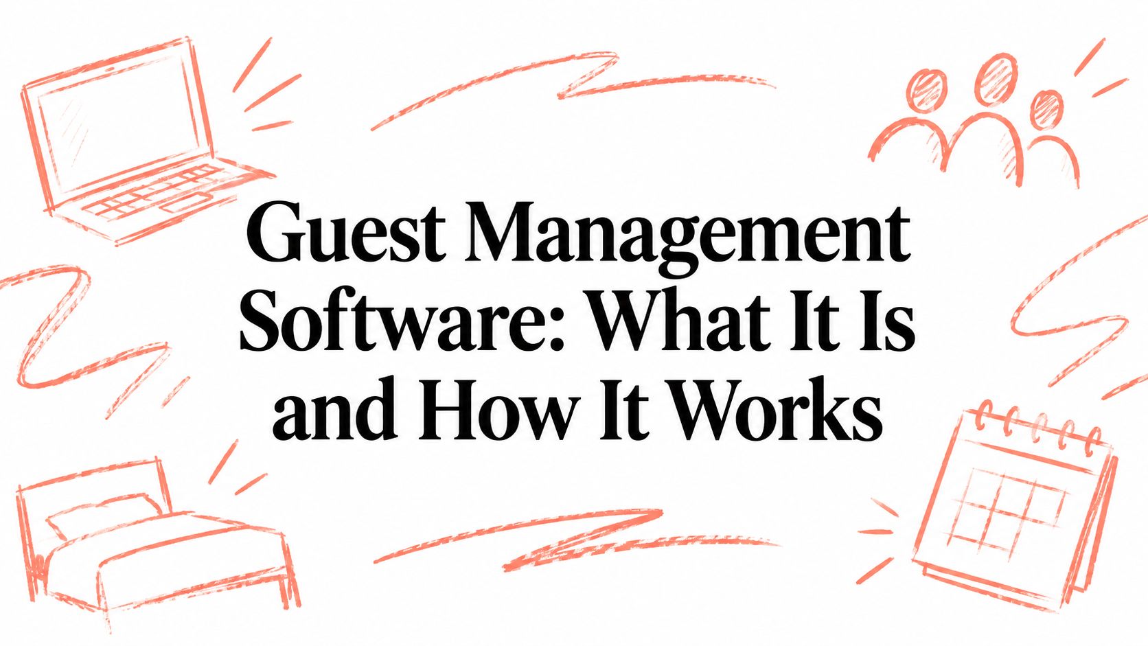 Guest Management Software: What It Is and How It Works