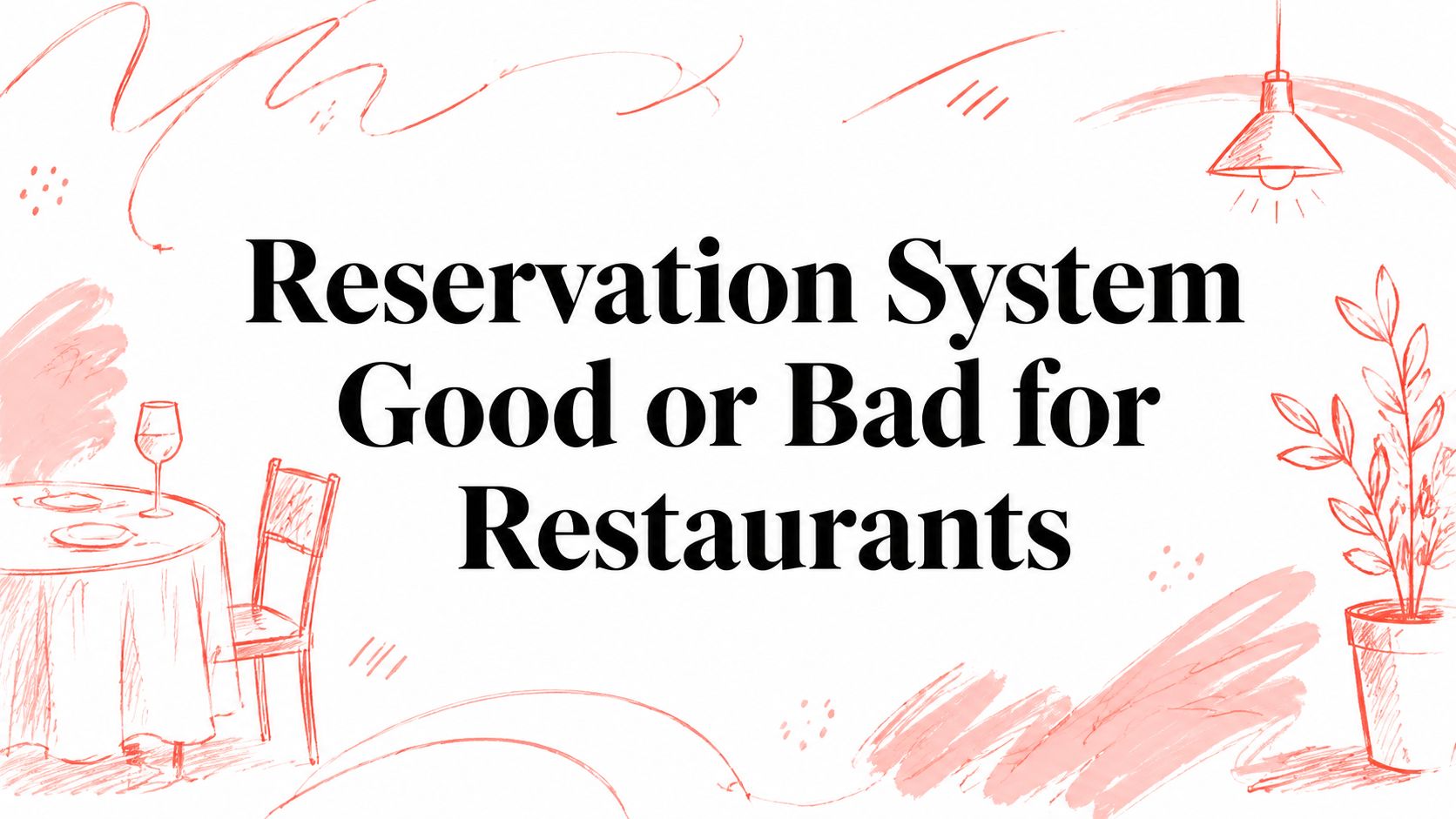 Reservation System Good or Bad for Restaurants