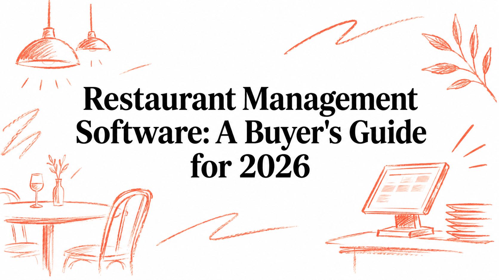 Restaurant Management Software: A Buyer's Guide for 2026