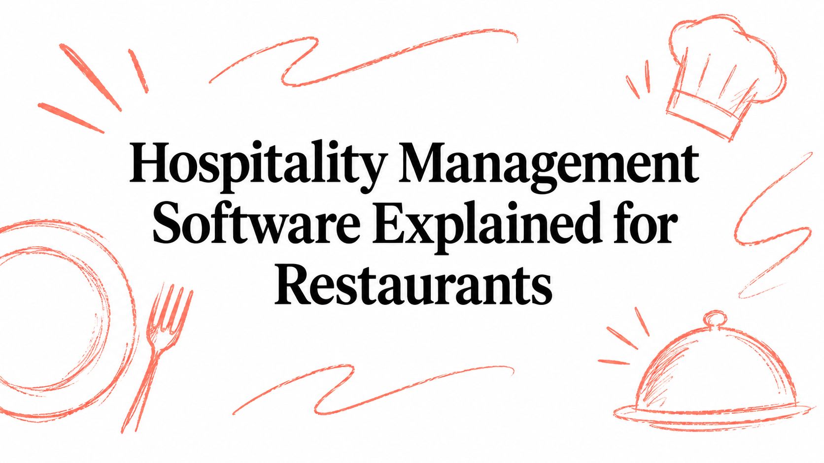 Hospitality Management Software Explained for Restaurants